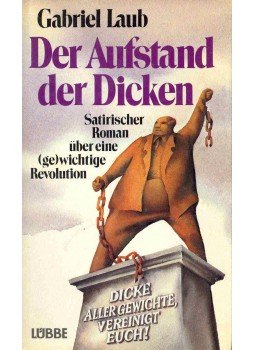 LAUB, GABRIEL - Der Aufstand der Dicken (Satirischer Roman über eine (Ge)Wichtige Revolution, null 1983 antikvár könyv