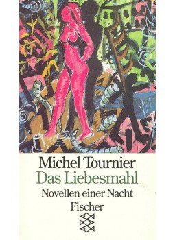 Tournier, Michel - Das Liebesmahl (Novellen einer Nacht) Tournier, Michel - Das Liebesmahl (Novellen einer Nacht), null 1993 antikvár könyv