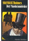 THOMAS, FRANK - Sherlock Holmes, Der Maskeraden Mörder