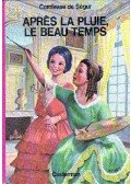 COMTESSE DE SÉGUR - Apres la pluie, le beau temps