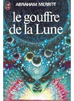 Merritt, Abraham - Le gouffre de la Lune Merritt, Abraham - Le gouffre de la Lune, null 1975 antikvár könyv