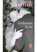 Arnothy,Christine - Embrasser la vie