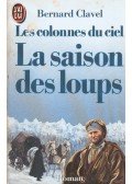 Bernard Clavel - Les colonnes du ciel, La saison des loups