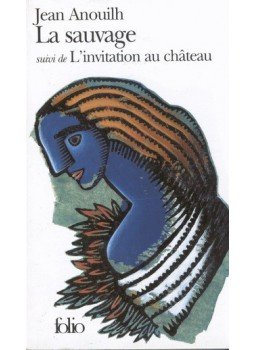 Anouilh, Jean - La sauvage suivi de L´invitation au château Anouilh, Jean - La sauvage suivi de L´invitation au château, null 2000 antikvár könyv