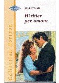 Rutland, Eva - Héritier par amour