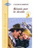 Harbison, Elizabeth - Réunis par le destin