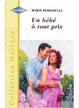 Ferrarella, Marie - Un bébé à tout prix Ferrarella, Marie - Un bébé à tout prix, null 2000 antikvár könyv