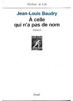 BAUDRY, JEAN-LOUIS - Á celle qui n´a pas de nom BAUDRY, JEAN-LOUIS - Á celle qui n´a pas de nom, null 2000 antikvár könyv