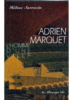 SARRAZIN, HÉLÈNE - Adrien Marquet - L´homme d´une ville, null 1995 antikvár könyv