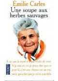 CARLES, ÉMILIE - Une soupe aux herbes sauvages