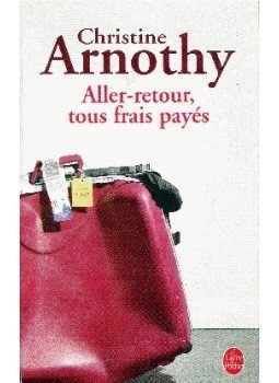 Arnothy,Christine - Aller-retour tous frais payés Arnothy,Christine - Aller-retour tous frais payés, null 2004 antikvár könyv