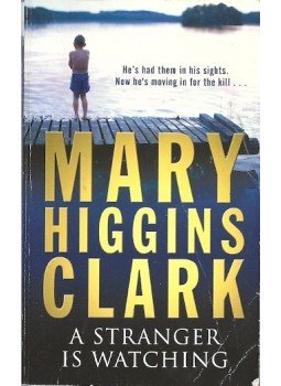 Mary Higgins Clark - A Stranger Is Watching Mary Higgins Clark - A Stranger Is Watching, null 1992 antikvár könyv