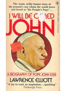 ELLIOTT, LAWRENCE - I Will Be Called John - A Biography of Pope John XXIII, null 1974 antikvár könyv