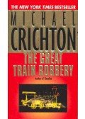 Michael Crichton - The Great Train Robbery
