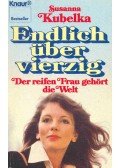 Kubelka, Susanna - Endlich über vierzig