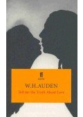 AUDEN, W, H, - Tell Me the Truth About Love