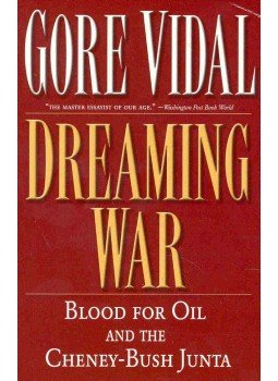 Vidal, Gore - Dreaming War - Blood for Oil and the Cheney-Bush Junta Vidal, Gore - Dreaming War - Blood for Oil and the Cheney-Bush Junta, null 2002 antikvár könyv