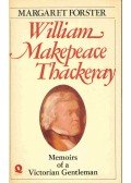 FORSTER, MARGARET - William Makepeace Thackeray - Memoirs of a Victorian Gentleman