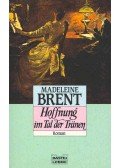Brent, Madeleine - Hoffnung im Tal der Tränen