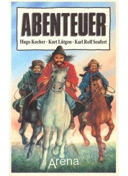 KOCHER, HUGO - LÜTGEN, KURT - SEUFERT, KARL ROLF - Abenteuer - Das Messer des Dschingis-Khan; Nachbarn des Nordwinds; Das Geheimnis des Lualaba, null 1989 antikvár könyv