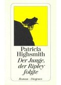 Patricia Highsmith - Der Junge, der Ripley folgte