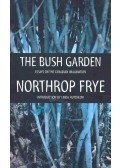 Frye, Northrop - The Bush Garden - Essays on the Canadian Imagination