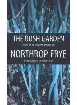 Frye, Northrop - The Bush Garden - Essays on the Canadian Imagination Frye, Northrop - The Bush Garden - Essays on the Canadian Imagination, null 1995 antikvár könyv