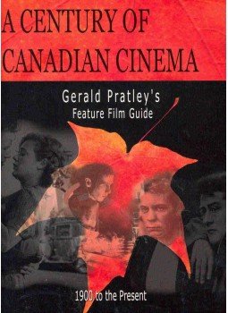 PRATLEY, GERALD - A Century of Canadian Cinema - Feature Film Guide, null 2003 antikvár könyv
