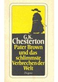 CHESTERTON, G.K. - Pater Brown und das schlimmste Verbrechen der Welt