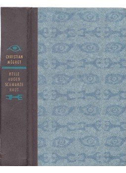 Mégret, Christian - Helle Augen, schwarze Haut (Eredeti cím: Le Carrefour des Solitudes) Mégret, Christian - Helle Augen, schwarze Haut (Eredeti cím: Le Carrefour des Solitudes), 1960 antikvár könyv