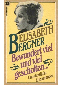 BERGNER, ELISABETH - Bewundert viel und viel gescholten - Unordentliche Erinnerungen, null 1982 antikvár könyv