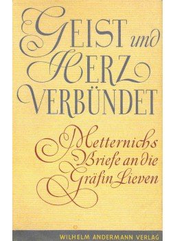 - Geist und Herz verbündet - Metternichs Briefe an die Gräfin Lieven - Geist und Herz verbündet - Metternichs Briefe an die Gräfin Lieven, null 1942 antikvár könyv