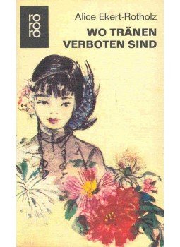 Ekert-Rotholz, Alice - Wo tränen verboten sind Ekert-Rotholz, Alice - Wo tränen verboten sind, null 1972 antikvár könyv