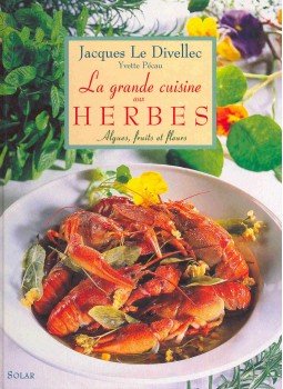 DIVELLEC, JACQUES LE - PÉCAU, YVETTE - La grande cuisine aux herbes - Algues, fruits et fleurs, null 2000 antikvár könyv