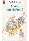 Buron, Nicole De - Arrête ton cinéma !
