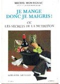 Montignac, Michel - Je mange donc je maigris ! Ou les secrets de la nutrition