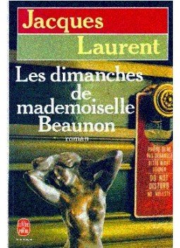 Laurent, Jacques - Les dimanches de mademoiselle Beaunon Laurent, Jacques - Les dimanches de mademoiselle Beaunon, null 1983 antikvár könyv
