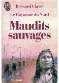 Bernard Clavel - Maudits sauvages