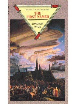 WYLIE, JONATHAN - Servants of Ark: Book One - The First Named WYLIE, JONATHAN - Servants of Ark: Book One - The First Named, null 1987 antikvár könyv