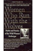 Clarissa Pinkola Estes - Women Who Run With the Wolves