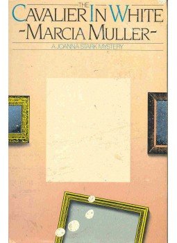 Muller, Marcia - The Cavalier In White - A Joanna Stark Mystery Muller, Marcia - The Cavalier In White - A Joanna Stark Mystery, null 1989 antikvár könyv