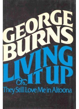 BURNS, GEORGE - Living It Up Or, They Still Love me in Altoona, null 1976 antikvár könyv