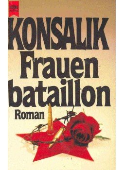 Heinz G. Konsalik - Frauenbataillon Heinz G. Konsalik - Frauenbataillon, null 1987 antikvár könyv