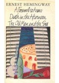Hemingway, Ernest - A Farewell to Arms; Death in the Aftrenoon; The Old Man and the Sea