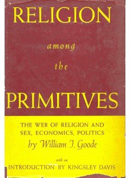GOODE, WILLIAM J. - Religion Among the Primitives - The Web of Religion and Sex, economics, Politics, null 0 antikvár könyv