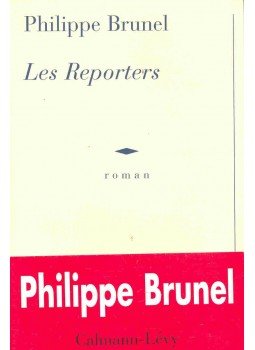BRUNEL, PHILIPPE - Les Reporters BRUNEL, PHILIPPE - Les Reporters, Paris 2000 antikvár könyv