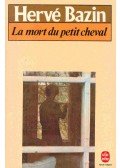 Bazin, Hervé - La mort du petit cheval