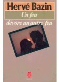 Bazin, Hervé - Un feu dévore un autre feu