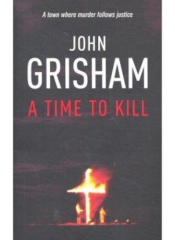 John Grisham - A Time To Kill John Grisham - A Time To Kill, null 2007 antikvár könyv