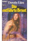 Eden, Dorothy - Die entführte Braut